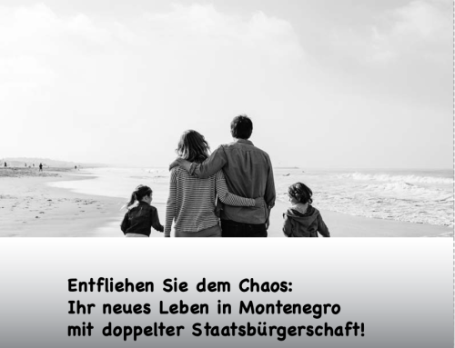 Entfliehen Sie dem Chaos: Ihr neues Leben in Montenegro mit doppelter Staatsbürgerschaft!